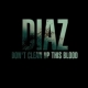 Diaz. Don’t clean up this blood
